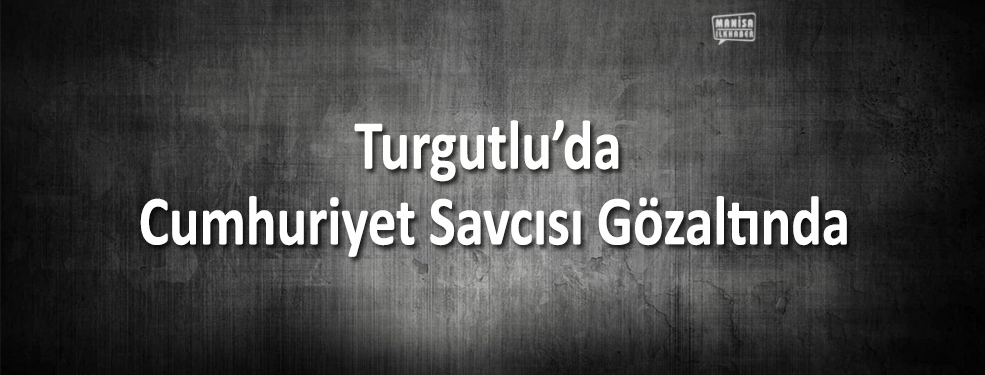 Cumhuriyet Savcısı Gözaltında