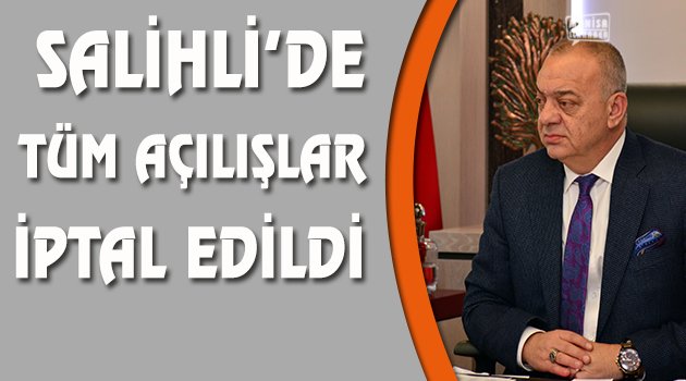 Salihli Açılışları İptal Edildi