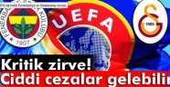 Kritik Fenerbahçe ve Galatasaray Zirvesi