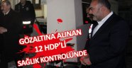 Gözaltına Alınan HDP'liler Kontrol İçin Hastaneye Götürüldü