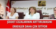 Şiddet Cezalarının Artırılmasını Erkekler Daha Çok İstiyor