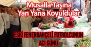 Eski Fenerbahçeli Futbolcunun Acı Günü