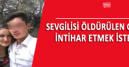 Öldürülen Genç Kızın Sevgilisinden İntihar Girişimi