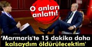 Marmaris'te 15 dakika Daha Kalsaydım Öldürülecektim