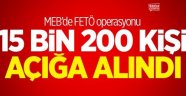 Milli Eğitimde 15 bin 200 Kişi Açığa Alındı