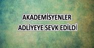 Gözaltına Alınan Akademisyenler Adliyeye Sevk Edildi