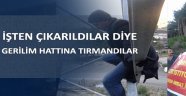 İşten Çıkarıldılar Diye Yüksek Gerilim Hattına Tırmandılar