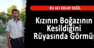 Kızının Boğazının Kesildiğini Rüyasında Görmüş