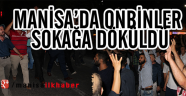 Manisa'da on binlerce vatandaş sokağa döküldü