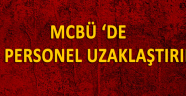 MCBÜ'de 102 Personel Görevinden Uzaklaştırıldı