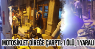 Motosiklet Direğe Çarptı: 1 Ölü, 1 Yaralı