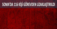Soma'da 116 kişi görevden uzaklaştırıldı