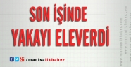 Son İşinde Suçüstü Yakalandı