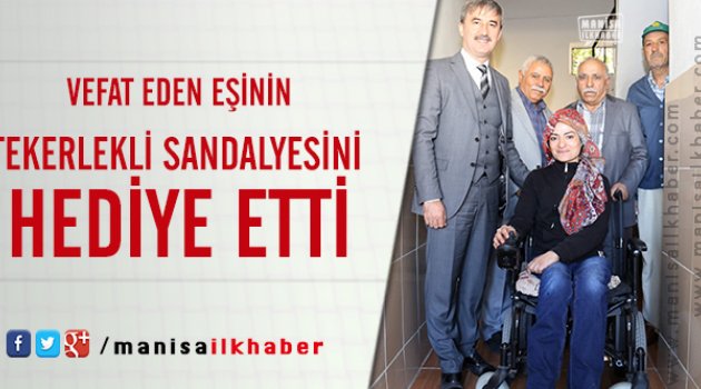 Vefat Eden Eşinin Tekerlekli Sandalyesini Hediye Etti